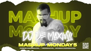 The Ultimate Mashup Monday 5 Mix by DJ De Maxwill