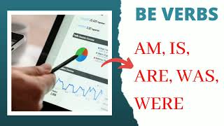 Be Verbs- am, is, are, was, were. Usage and Examples. To improve speaking and writing in English.