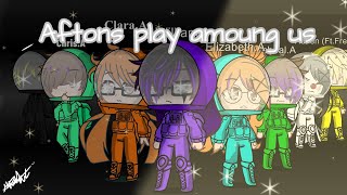 Aftons+some animatronics play amoung us||FNAF||Aftons||Twisted bat•demon||Amoung us||Fnaf