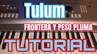 Tulum - Grupo Frontera y Peso Pluma (Melodia Tutorial en Teclado)