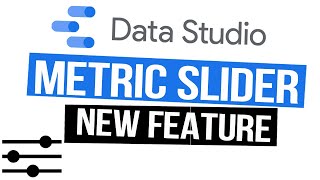 Google Data Studio Metric Slider [New Feature]