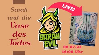 Sarah Evil traut sich an die "Vase des Todes" und das Live