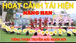 HOẠT CẢNH TÁI HIỆN NÀNG HAN - TIẾNG THƠM TRUYỀN MÃI MUÔN ĐỜI