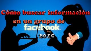 CÓMO BUSCAR INFORMACIÓN EN UN GRUPO DE FACEBOOK 2015