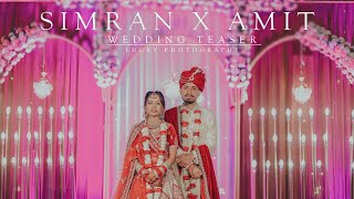 SIMRAN X AMIT || WEDDING TEASER ||       2022 || LUCKY PHOTOGRAPHY ||