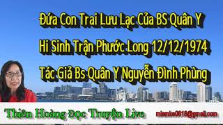 Đứa Con Trai Lưu Lạc Của BSQY chết 12/12/ 1974/ BSQY Nguyễn Đình Phùng/ Diễn Đọc Thiên Hoàng