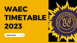 Final WAEC Timetable 2023