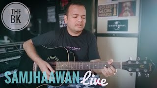 Samjhaawan By The B.K.  | Live session | Rahat Fateh Ali Khan Arijit Singh