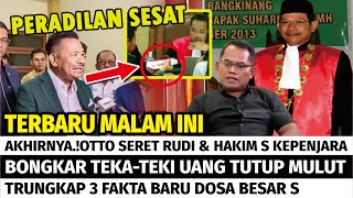 AKHIRNYA ! OTTO BONGKAR PERADILAN SESAT HAKIM SIDANG 2016, IPTU RUDIANA PUCAT SUDIRMAN SGRA BEBAS