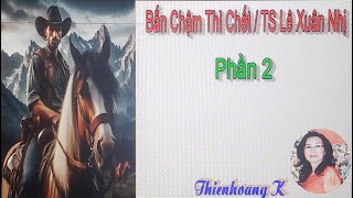 Bắn Chậm Thì Chết Chapter 2/ TS Lê Xuân Nhị/ Diễn Đọc Thiên Hoàng