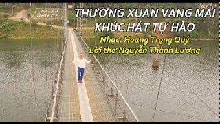 THƯỜNG XUÂN VANG MÃI KHÚC HÁT TỰ HÀO - HOÀNG TRỌNG QUÝ