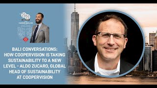 Bali Conversations: How CooperVision Is Taking Sustainability To A New Level - Aldo Zucaro