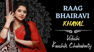 Raag Bhairavi | Kaushiki Chakraborty | Vocal | Khayal | Music Of India | Hindustani Classical |