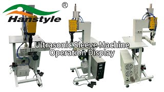 Demonstration Welding Effect And Speed Of Ultrasonic Sleeve Machine