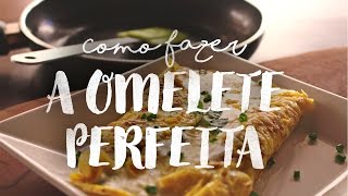 COMO FAZ: A OMELETE PERFEITA