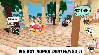 WE GOT SUPER DESTROYED !