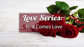 Love Series: First Comes Love