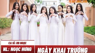 NGÀY KHAI TRƯỜNG - CA KHÚC MỚI NHẤT 2024