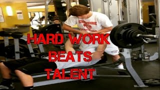 HARD WORK BEATS TALENT