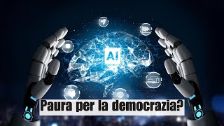 Intelligenza Artificiale: Paura per la democrazia?