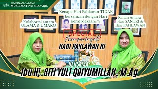 🔴SPESIAL PODCAST MEMPERINGATI HARI PAHLAWAN Bersama IBU Hj. YULI QOIYUMILLAH, M.Ag