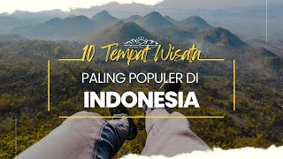 10 TEMPAT WISATA PALING POPULER DI INDONESIA