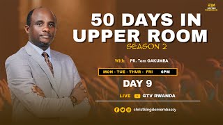 DAY 9 OF 50 DAYS IN UPPER ROOM SEASON 2| BREAKING CHAINS WITH PR Tom GAKUMBA