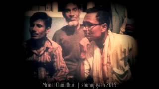 Mrinal Choudhuri - Shona Bondhu Roshik Chan Re