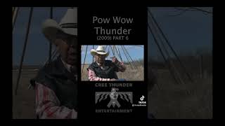 Pow Wow Thunder PART 6