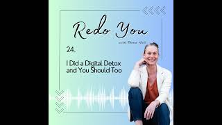 24. I Did a Digital Detox and You Should Too