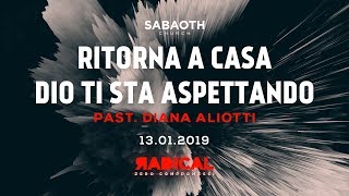 Domenica Gospel@ Firenze | Ritorna a casa Dio ti sta aspettando - Past. Diana Aliotti | 13.01.2019