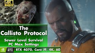 The Callisto Protocol - Sewer Survival [RTX 4070, Core i9, 4K, 60 fps]