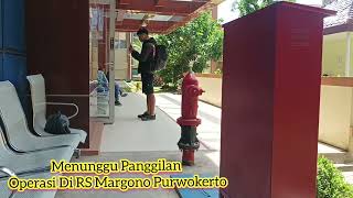 Keluarga Paseien Menunggu Panggilan Operasi || # RS Margono Purwokerto #IBS Rs Margono