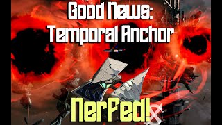 Temporal Anchor Nerfed! Good but... too far?