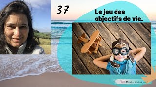 Le jeu des objectifs de la vie.