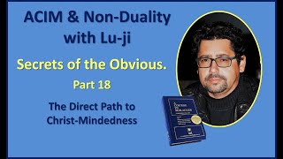 Lu-ji - Secrets of the Obvious Episode 18 - The Direct Path to Christ Mindedness