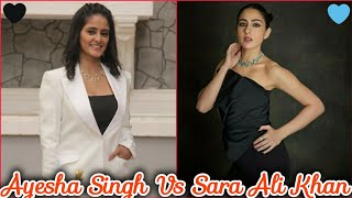 Ayesha Singh Vs Sara ali Khan 🤍🖤