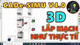 CADe-SIMU Bản 3D - Hướng Dẫn Vẽ Và Mô Phỏng Mạch Điện Giống Như Lắp Thực Tế