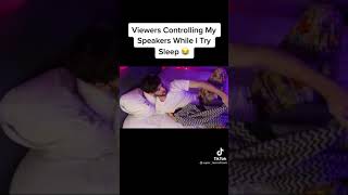 viewers controllling my speakers while I try to sleep(funny things on tiktok)