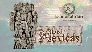 Kamanalitlán: Los Mexicas (Parte 1)