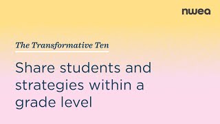 Share students and strategies within a grade level | The Transformative Ten #4