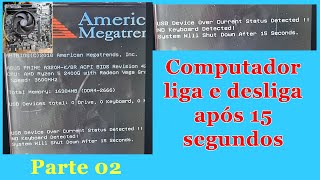 Computador liga e desliga com 15 segundos Parte 02