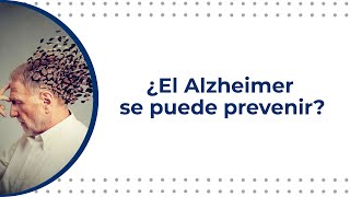 El Alzheimer, ¿Se puede prevenir?