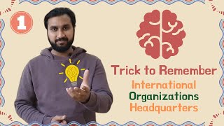 Trick to remember World Organisations and their Headquarters -  Part 1