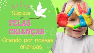 Súplica pelas crianças. Oração pelas nossas crianças!🙏🏽😇🙏🏽