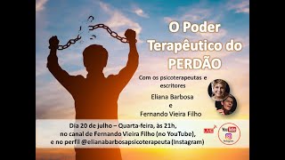 O PODER TERAPÊUTICO DO PERDÃO com @ElianaBarbosa e @FernandoVieiraFilho