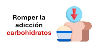 Cómo Romper La Adicción A Los Carbohidratos