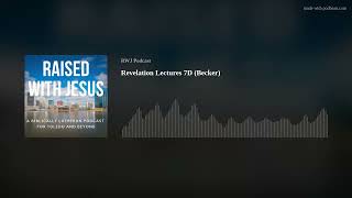 Revelation Lectures 7D  (Becker)