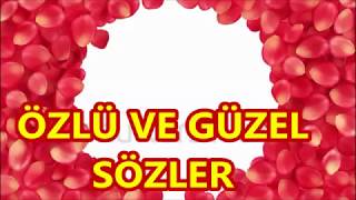 ÖZLÜ VE GÜZEL SÖZLER