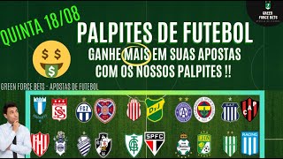 PALPITES DE APOSTAS DE FUTEBOL PARA O DIA 18/08/2022 (QUINTA)!!! CONFIRA AGORA MESMO!